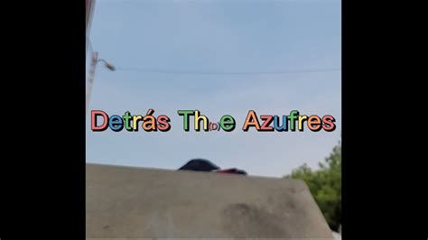 Detras Th(D)e Azufres (Versión corta)-watch