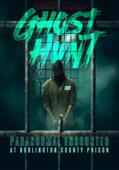 Ghost Hunt: Paranormal Encounter at Burlington County Prison-watch