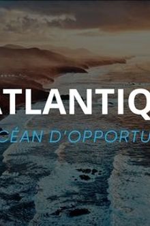 The Atlantic, an Ocean of Opportunities-watch