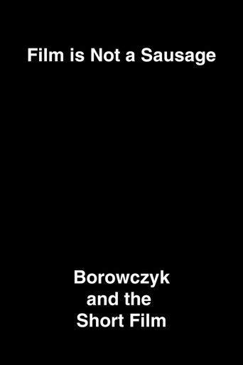 Film Is Not a Sausage: Borowczyk and the Short Film-watch