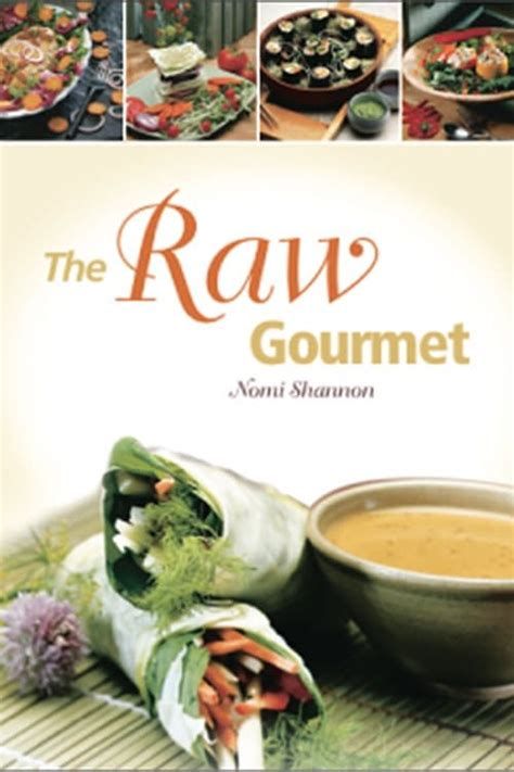 The Raw Gourmet, Volume Three: Palate-pleasing Entrées to Feed 4 to 400-watch