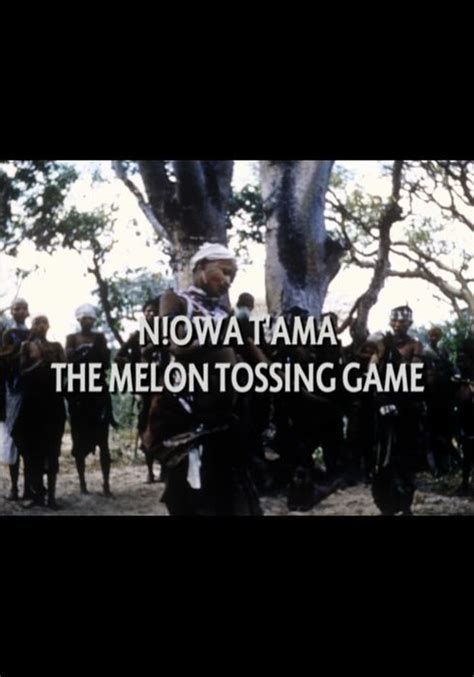 N!owa T'ama: The Melon Tossing Game-watch