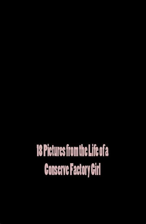 18 Pictures from the Life of a Conserve Factory Girl 18 Pictures from the Life of a Conserve Factory Girl-watch
