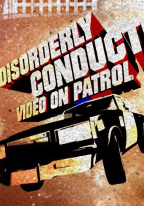 Disorderly Conduct: Video on Patrol-watch