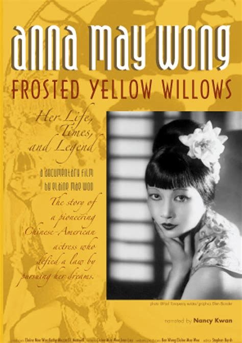 Anna May Wong - Frosted Yellow Willows: Her Life, Times and Legend 
