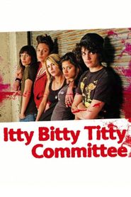 Itty Bitty Titty Committee series tv