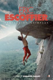 Profession grimpeur, Eric Escoffier 