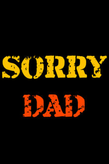 Sorry DAD 