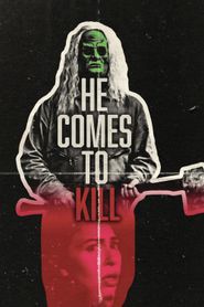 HE COMES TO KILL 