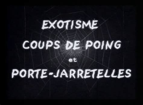 Exotisme, coups de poing et porte-jarretelles