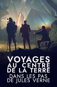Voyages au centre de la Terre : Dans les pas de Jules Verne 