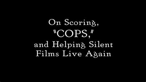 On Scoring Cops and Helping Silent Films Live Again 