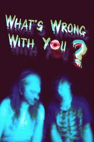 What's Wrong With You? 