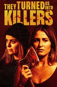 They Turned Us into Killers 