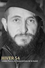 Hiver 54 : L'Abbé Pierre et l'insurrection de la bonté 