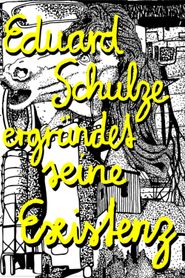 Eduard Schulze ergründet seine Existenz-hd
