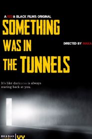 Something Was in the Tunnels-hd