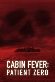 Cabin Fever : Patient Zero series tv