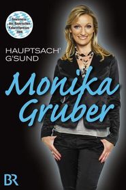 Monika Gruber: Hauptsach' g'sund 