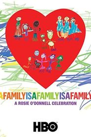 A Family Is a Family Is a Family: A Rosie O'Donnell Celebration 