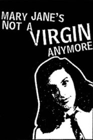 Mary Jane's Not a Virgin Anymore 