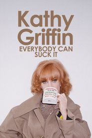 Kathy Griffin: Everybody Can Suck It 