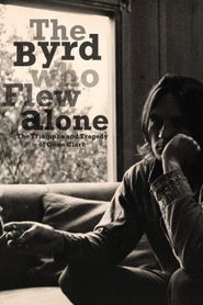 The Byrd Who Flew Alone: The Triumphs and Tragedy of Gene Clark 