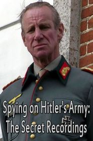 Spying on Hitler’s Army: The Secret Recordings 