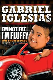 Gabriel Iglesias: I'm Not Fat... I'm Fluffy 