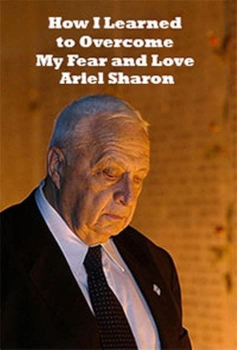 Comment j’ai appris à surmonter ma peur et à aimer Ariel Sharon