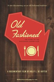 Old Fashioned: The Story of the Wisconsin Supper Club 
