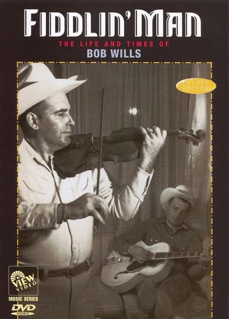Fiddlin Man: The Life and Times of Bob Wills 