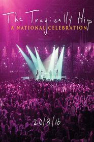 The Tragically Hip -  A National Celebration 