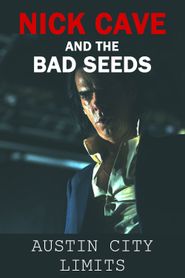 Nick Cave and The Bad Seeds - Austin City Limits 