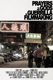 Prayers to the Gods of Guerrilla Filmmaking 