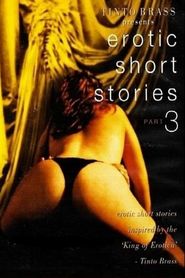 Tinto Brass Presents Erotic Short Stories: Partie 3 - Tiens mes poignets serrés 