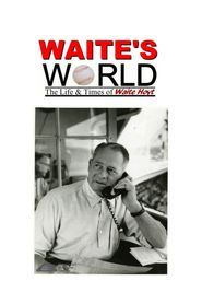 Waite's World: The Life and Times of Waite Hoyt 