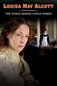 Louisa May Alcott: The Woman Behind Little Women 