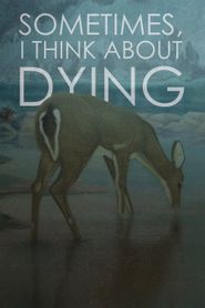 Sometimes, I Think About Dying 