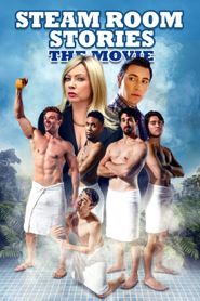 Steam Room Stories: The Movie 