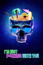 I'm Just F*cking with You 