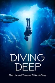 Diving Deep: The Life and Times of Mike deGruy 