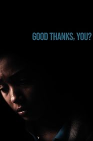 Good Thanks, You? 