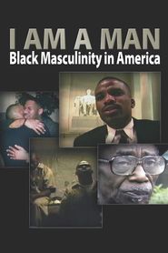 I Am a Man: Black Masculinity in America 
