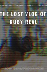 The Lost Vlog of Ruby Real 
