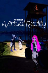 We Met in Virtual Reality 