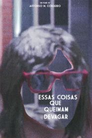 Essas Coisas Que Queimam Devagar 
