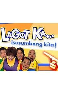 Lagot Ka, Isusumbong Kita movie