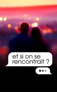 Et si on se rencontrait ? movie