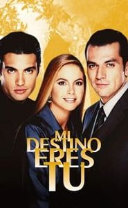 Mi Destino Eres Tú movie